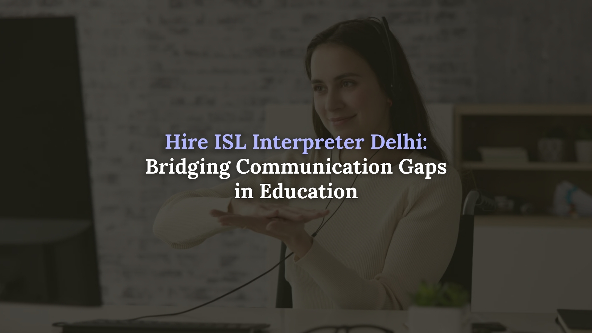 Hire ISL Interpreter Delhi
